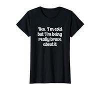 Yes I'm Cold But I'm Being Really Brave About It Camiseta gráfica económica, Mujer, Negro, L