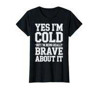 Yes I'm Cold But I'm Being Really Brave About It - Camiseta gráfica económica, Mujer, Negro, S