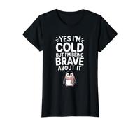 Yes I'm Cold But I'm Being Really Brave About It - Camiseta gráfica económica, Mujer, Negro, S
