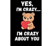 Yes, I'm crazy about you: Valentine's Day gift, birthday gift Notebook lined Journal - 6"x9"- 120 pages Black Cover | Love... girlfriend or boyfriend |
