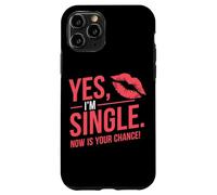 Yes I'm Single Now Is Your Chance Amor Citas Solteros Carcasa para iPhone 11 Pro