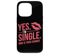 Yes I'm Single Now Is Your Chance Amor Citas Solteros Carcasa para iPhone 13 Pro