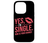 Yes I'm Single Now Is Your Chance Amor Citas Solteros Carcasa para iPhone 14 Pro