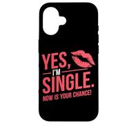 Yes I'm Single Now Is Your Chance Amor Citas Solteros Carcasa para iPhone 16