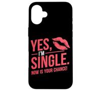 Yes I'm Single Now Is Your Chance Amor Citas Solteros Carcasa para iPhone 16 Plus