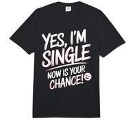 Yes I'm Single Now Is Your Chance Amor Citas Solteros Comfort Colors Adult Heavyweight T-Shirt