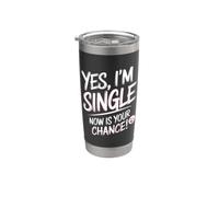 Yes I'm Single Now Is Your Chance Amor Citas Solteros Vaso térmico de acero inoxidable de doble pared