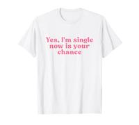 Yes I'm Single Now Is Your Chance Shirt Y2k Camiseta