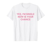 Yes I'm Single Now Is Your Chance Shirt Y2k Camiseta