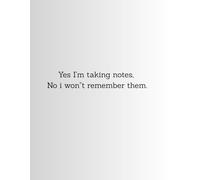 Yes I'm taking notes, No i won"t remember them.: Funny Office Gifts Notebook Journal, Gag Fun Gifts For Coworker