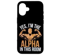 Yes, I'm The Alpha In This Room | |- Carcasa para iPhone 16