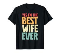Yes I'm The Best Wife Ever Retro Esposa Marido Pareja Novia Camiseta
