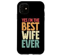 Yes I'm The Best Wife Ever Retro Esposa Marido Pareja Novia Carcasa para iPhone 11