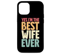 Yes I'm The Best Wife Ever Retro Esposa Marido Pareja Novia Carcasa para iPhone 12/12 Pro
