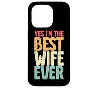 Yes I'm The Best Wife Ever Retro Esposa Marido Pareja Novia Carcasa para iPhone 15 Pro