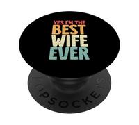Yes I'm The Best Wife Ever Retro Esposa Marido Pareja Novia PopSockets PopGrip Adhesivo