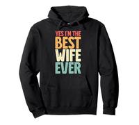 Yes I'm The Best Wife Ever Retro Esposa Marido Pareja Novia Sudadera con Capucha
