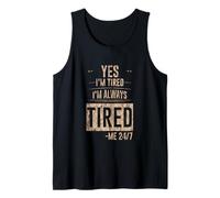 Yes I'm Tired I'm Always Tired Privación del sueño - Camiseta sin Mangas