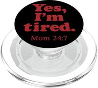 Yes I'm Tired Mom 24 7 Cita divertida de crianza agotada PopSockets PopGrip para MagSafe