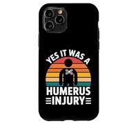 Yes It Was A Humerus Injury Broken Arm Recovery - Carcasa para iPhone 11 Pro