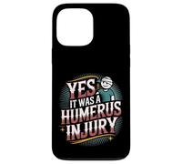 Yes It Was A Humerus Injury Broken Arm Recovery |- Carcasa para iPhone 13 Pro MAX