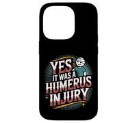 Yes It Was A Humerus Injury Broken Arm Recovery |- Carcasa para iPhone 14 Pro