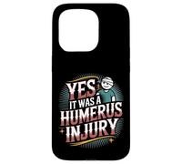 Yes It Was A Humerus Injury Broken Arm Recovery |- Carcasa para iPhone 15 Pro