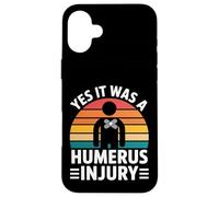 Yes It Was A Humerus Injury Broken Arm Recovery - Carcasa para iPhone 16 Plus