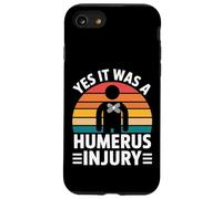 Yes It Was A Humerus Injury Broken Arm Recovery - Carcasa para iPhone SE (2020) / 7/8