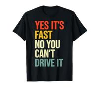 Yes It's Fast No You Can't Drive It Auto De Carreras Camiseta