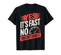Yes It's Fast No You Can't Drive It Auto De Carreras Camiseta