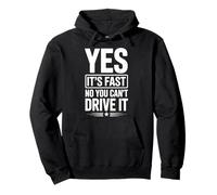 Yes It's Fast No You Can't Drive It Auto De Carreras Sudadera con Capucha