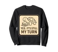 Yes It's Still My Turn Funny Slow Turtle Jugando Juegos de Mesa Sudadera