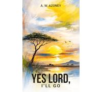 Yes Lord, I'll Go