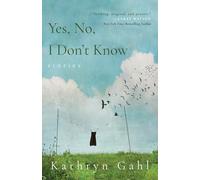 Yes, No, I Don't Know: Stories
