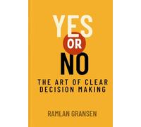 Yes or No: The Art of Clear Decision Making