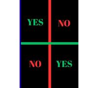 Yes or No: The Definitive Guide to Making Decisions Without Doubt, Overthinking, or Regret: Master the Simple Techniques That Turn Uncertainty into Confidence and Take Control of Every Choice in Life
