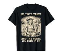 Yes That's Correct and The Horse You Rode In On Rodeo Camiseta