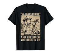 Yes That's Correct and The Horse You Rode In On Rodeo Camiseta