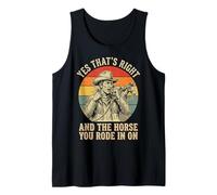 Yes That's Right and The Horse You Rode In On Camiseta sin Mangas