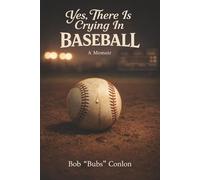 Yes, There Is Crying in Baseball: A Memoir About Life Lessons and a Champion