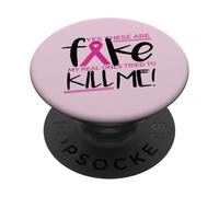 Yes These Are Fake MY Real Ones Tried TO Kill ME Cancer Meme PopSockets PopGrip Adhesivo
