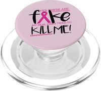Yes These Are Fake MY Real Ones Tried TO Kill ME Cancer Meme PopSockets PopGrip para MagSafe