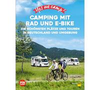 Yes we camp! Camping mit Rad und E-Bike: Die schönsten Plätze und Touren in Deutschland und Umgebung