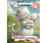 Yes Yes Mama, No No Drama!: A Fun and Gentle Learning Story for Kids (NO NO, YES YES SERIES)
