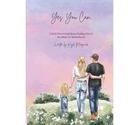 Yes You Can.: A Daily Devotional About Finding God in the Midst of Motherhood