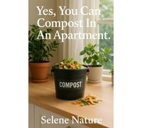 Yes, You Can Compost In An Apartment