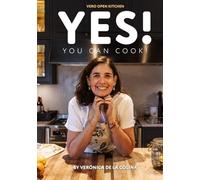 Yes! You Can Cook!: Simple Recipes, Real Stories, and the Joy of Cooking at Home