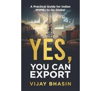 Yes, You Can Export: A Practical Guide for Indian MSMEs to Go Global