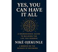 Yes, You Can Have It All: Building a Life of Faith, Love, and Limitless Abundance
